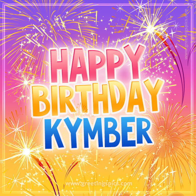 Happy Birthday Kymber Picture with fireworks (square shape image)