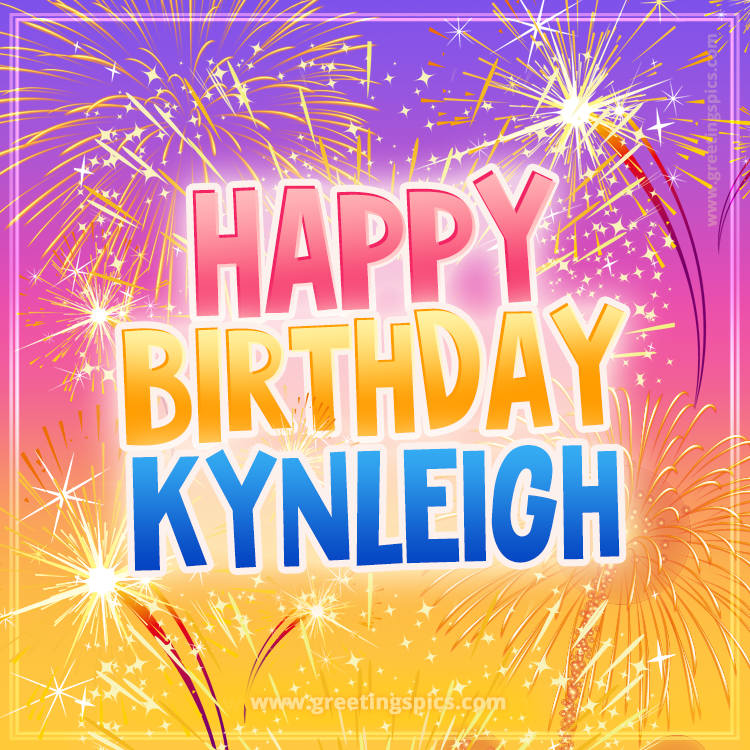 Happy Birthday Kynleigh Picture with fireworks (square shape image)