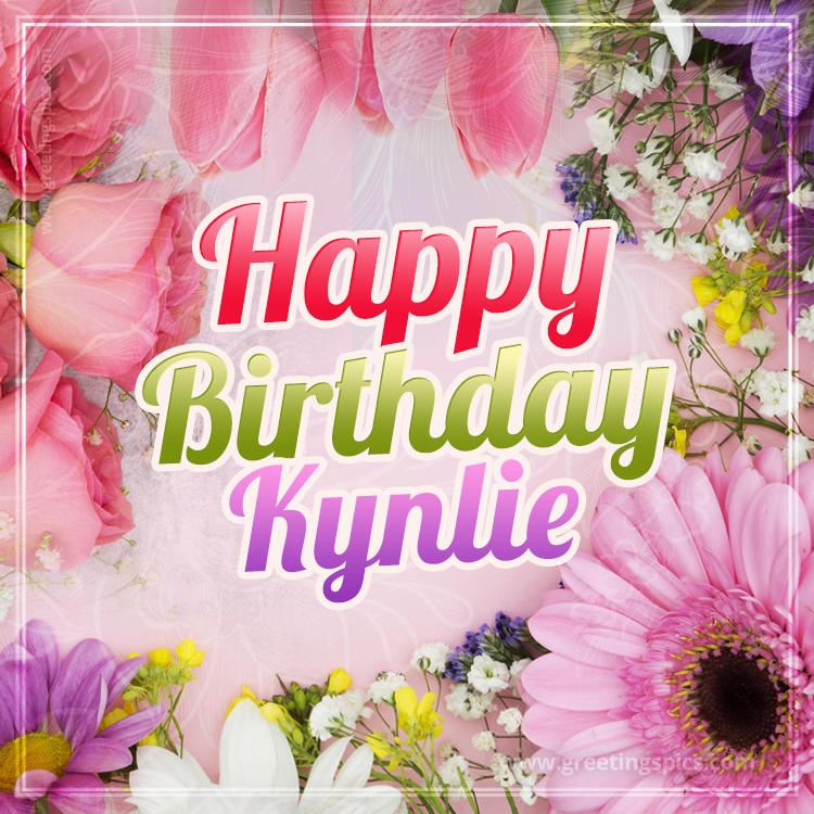 Happy Birthday Kynlie Picture with beautiful flowers (square shape image)