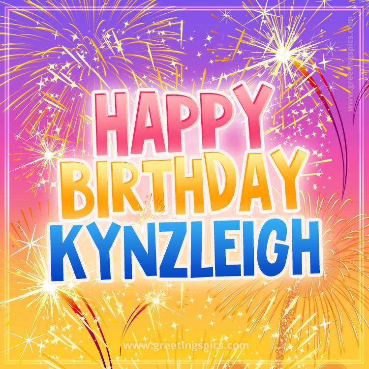 Happy Birthday Kynzleigh Picture with fireworks (square shape image)