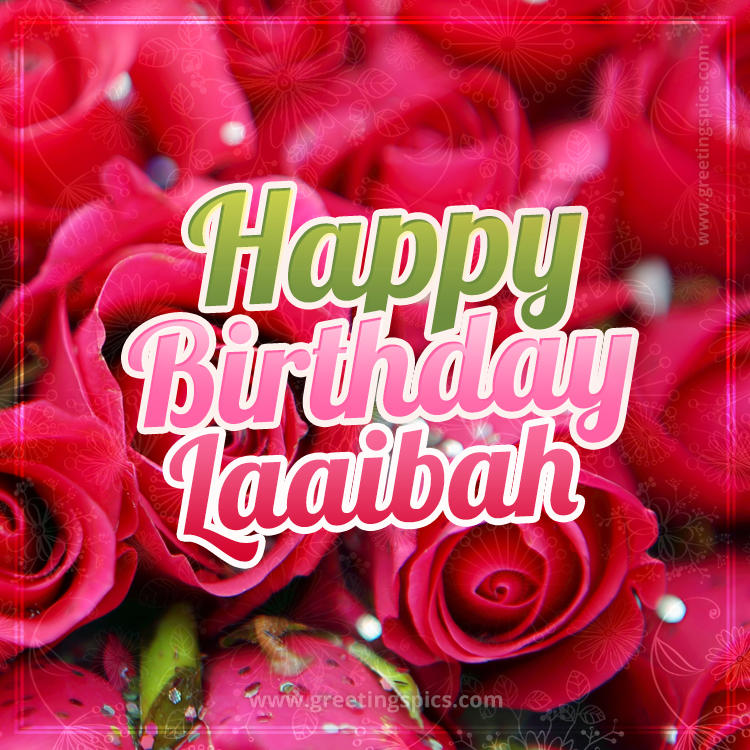 Happy Birthday Laaibah beautiful Image with red roses (square shape image)