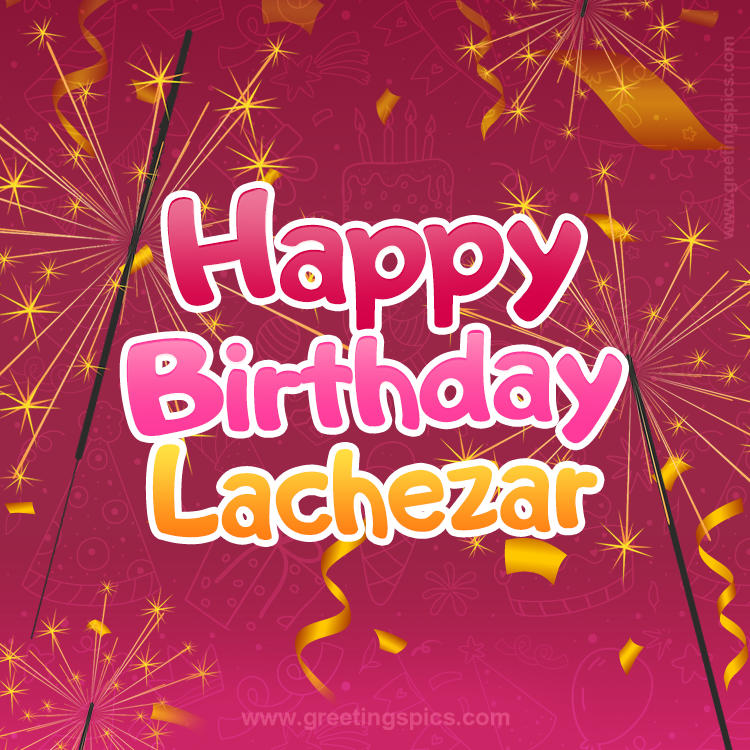 Happy Birthday Lachezar Image with sparklers (square shape image)