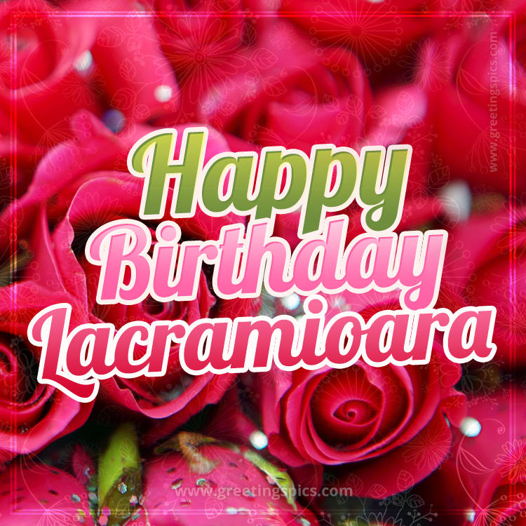 Happy Birthday Lacramioara beautiful Image with red roses (square shape image)