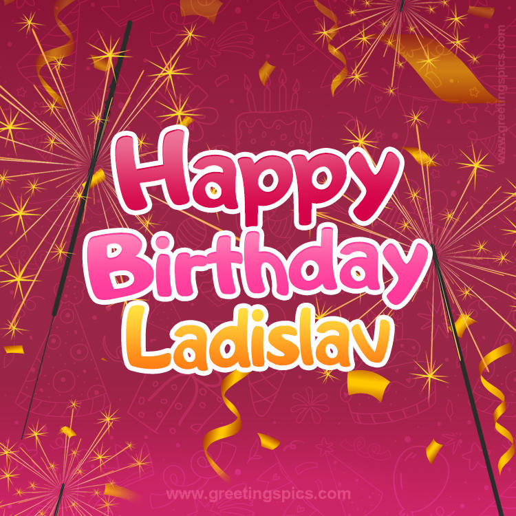 Happy Birthday Ladislav Image with sparklers (square shape image)