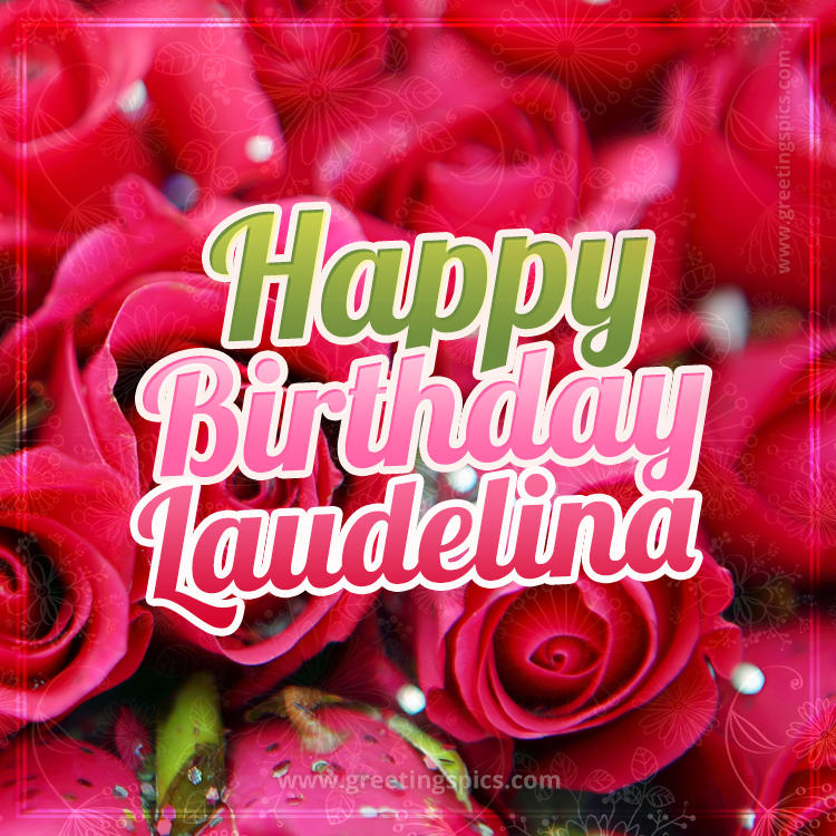 Happy Birthday Laudelina beautiful Image with red roses (square shape image)