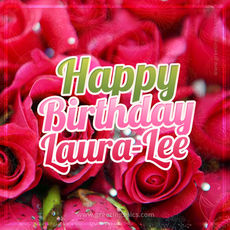 Happy Birthday Laura-Lee beautiful Image with red roses (square shape image)