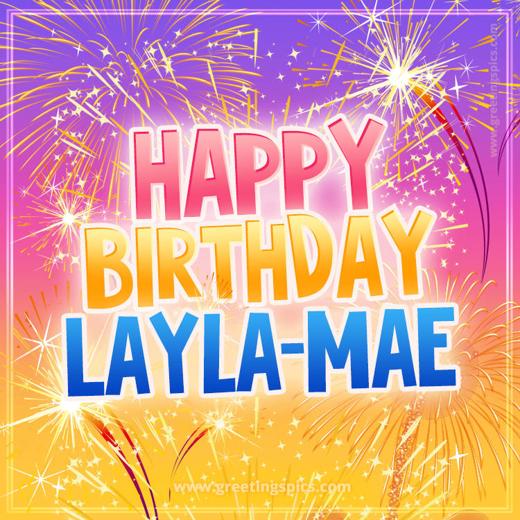 Happy Birthday Layla-Mae Picture with fireworks (square shape image)