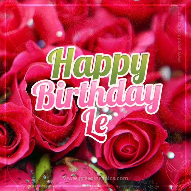 Happy Birthday Le beautiful Image with red roses (square shape image)