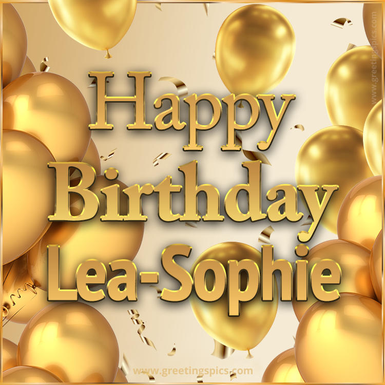 Happy Birthday Lea-Sophie Card with golden confetti and balloons (square shape image)