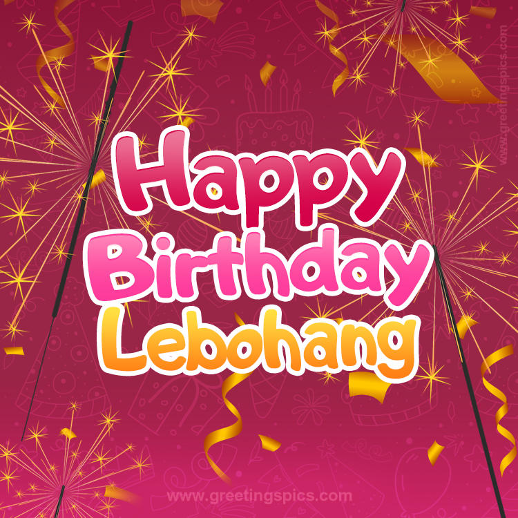 Happy Birthday Lebohang Image with sparklers (square shape image)