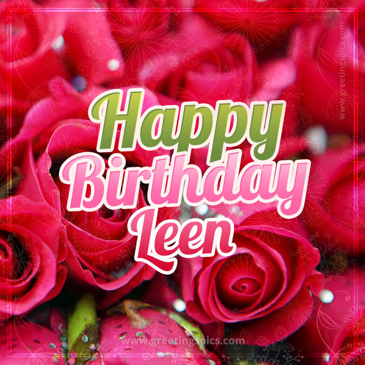 Happy Birthday Leen beautiful Image with red roses (square shape image)