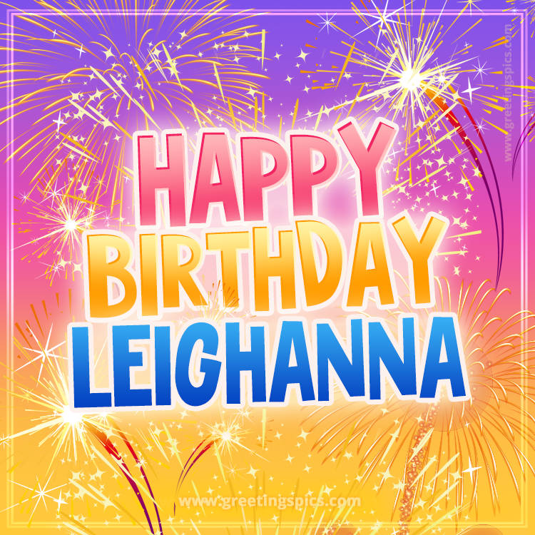 Happy Birthday Leighanna Picture with fireworks (square shape image)