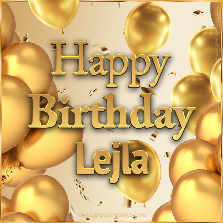 Happy Birthday Lejla Card with golden confetti and balloons (square shape image)