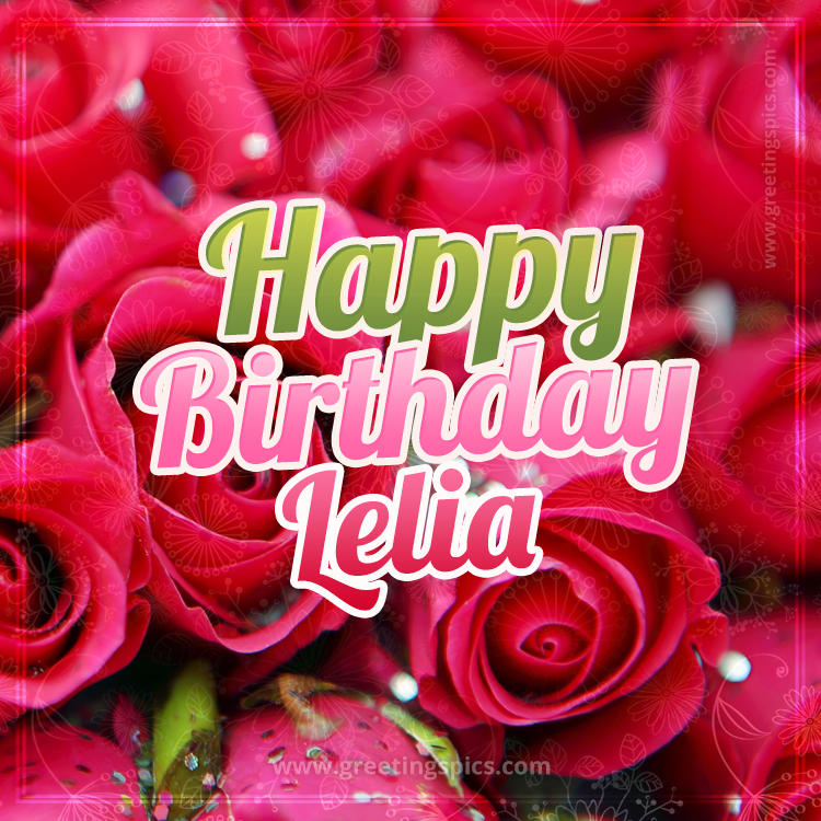 Happy Birthday Lelia beautiful Image with red roses (square shape image)