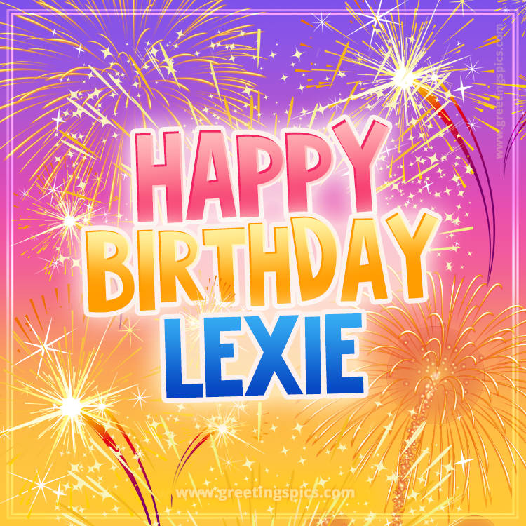 Happy Birthday Lexie Picture with fireworks (square shape image)