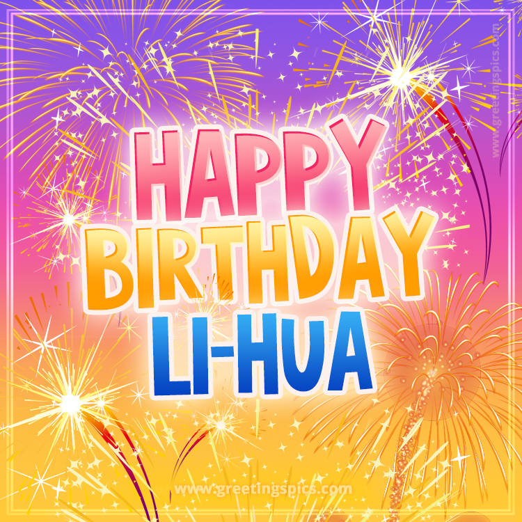 Happy Birthday Li-Hua Picture with fireworks (square shape image)