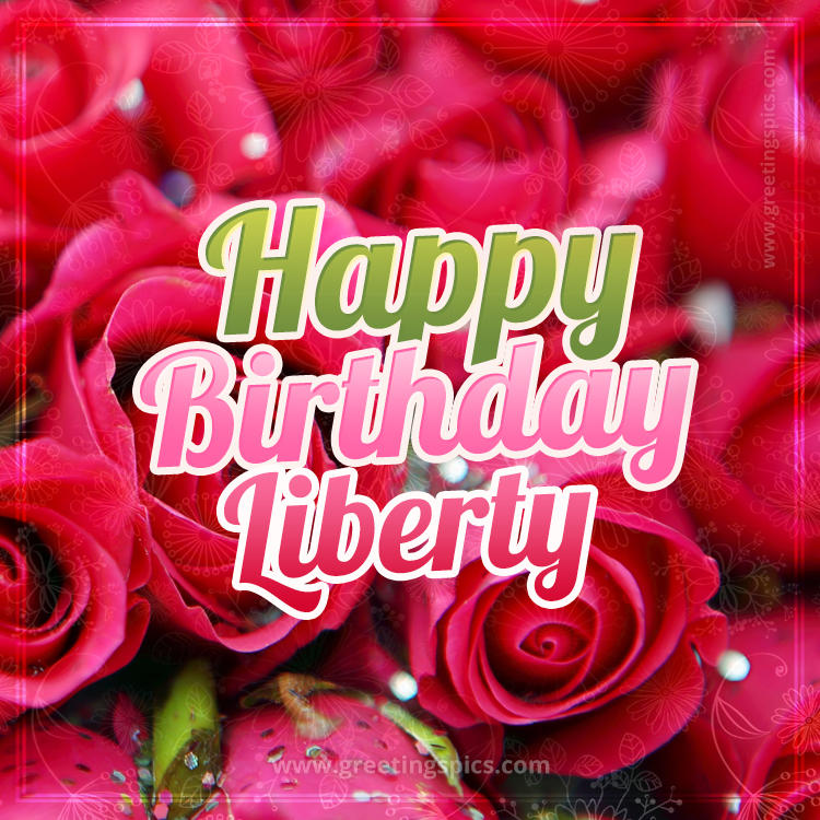 Happy Birthday Liberty beautiful Image with red roses (square shape image)