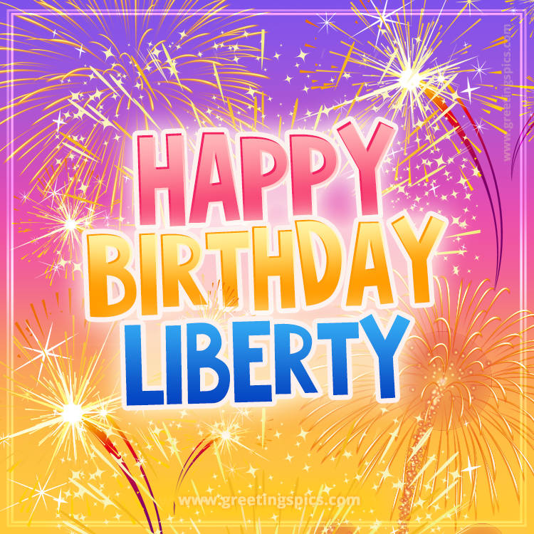 Happy Birthday Liberty Picture with fireworks (square shape image)