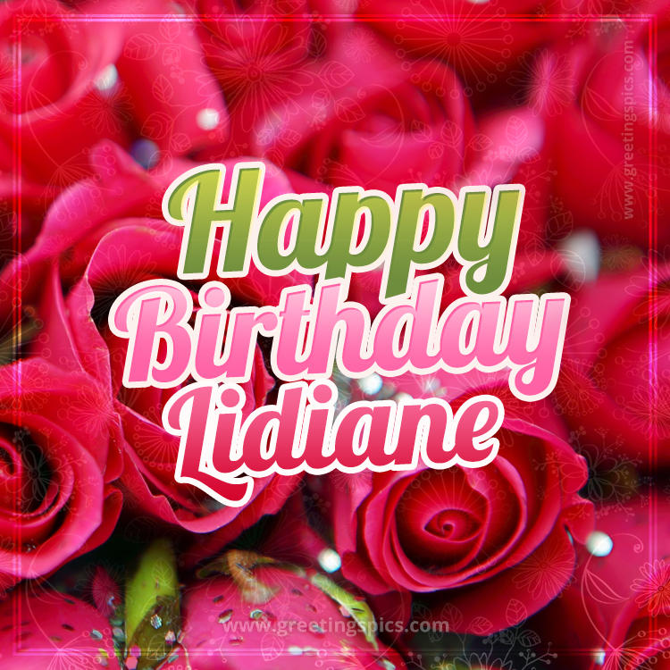 Happy Birthday Lidiane beautiful Image with red roses (square shape image)