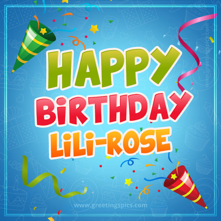 Happy Birthday Lili-Rose picture with confetti and party poppers (square shape image)