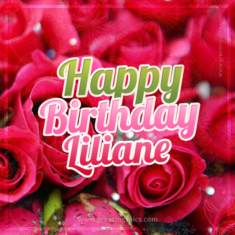 Happy Birthday Liliane beautiful Image with red roses (square shape image)