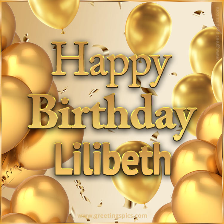 Happy Birthday Lilibeth Card with golden confetti and balloons (square shape image)