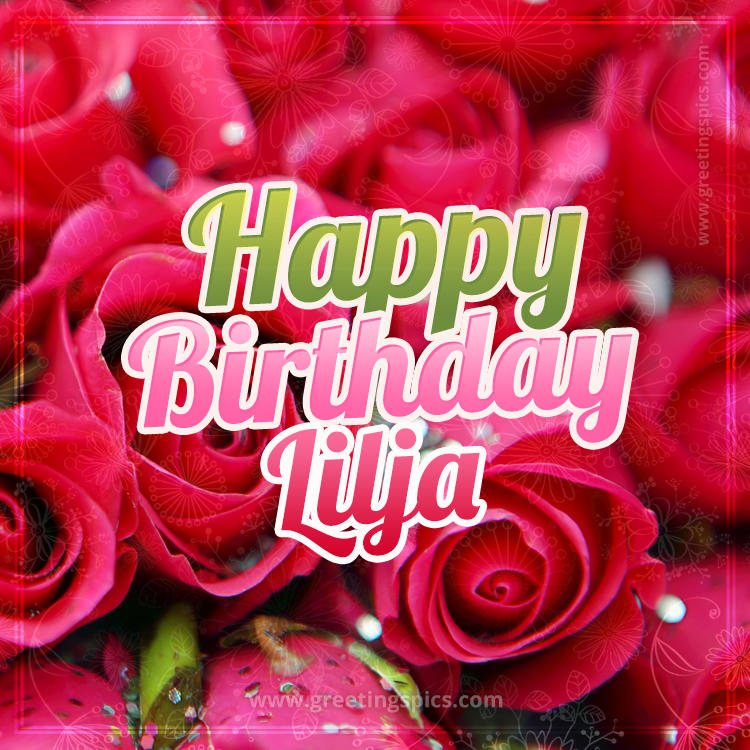 Happy Birthday Lilja beautiful Image with red roses (square shape image)