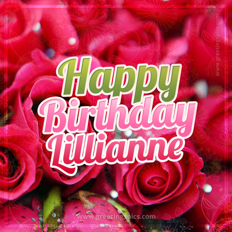 Happy Birthday Lillianne beautiful Image with red roses (square shape image)