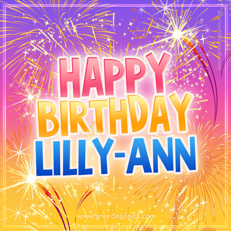 Happy Birthday Lilly-Ann Picture with fireworks (square shape image)