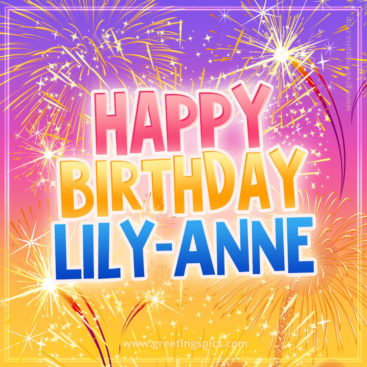 Happy Birthday Lily-Anne Picture with fireworks (square shape image)