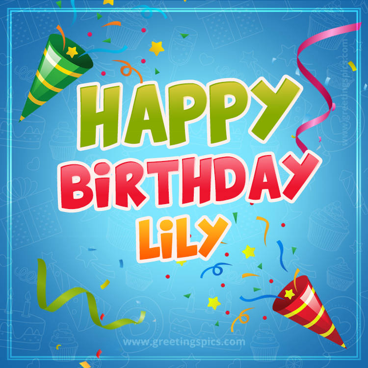 Happy Birthday Lily picture with confetti and party poppers (square shape image)