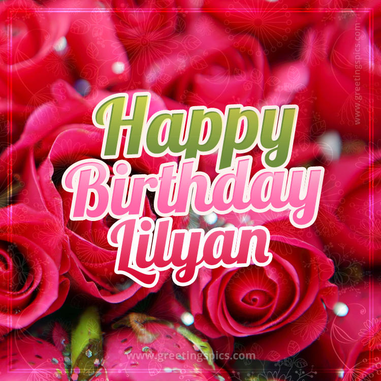 Happy Birthday Lilyan beautiful Image with red roses (square shape image)