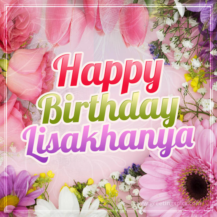 Happy Birthday Lisakhanya Picture with beautiful flowers (square shape image)