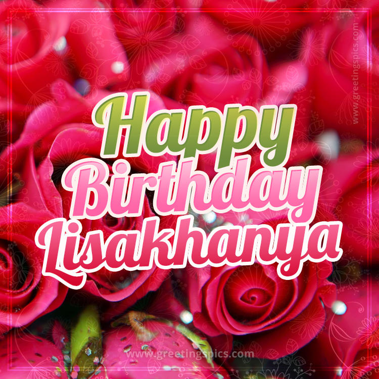 Happy Birthday Lisakhanya beautiful Image with red roses (square shape image)