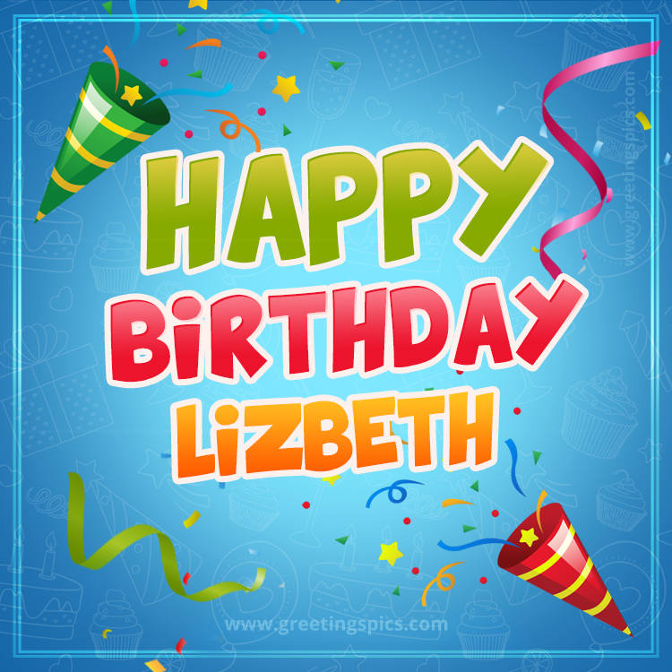 Happy Birthday Lizbeth picture with confetti and party poppers (square shape image)