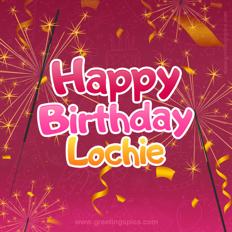 Happy Birthday Lochie Image with sparklers (square shape image)