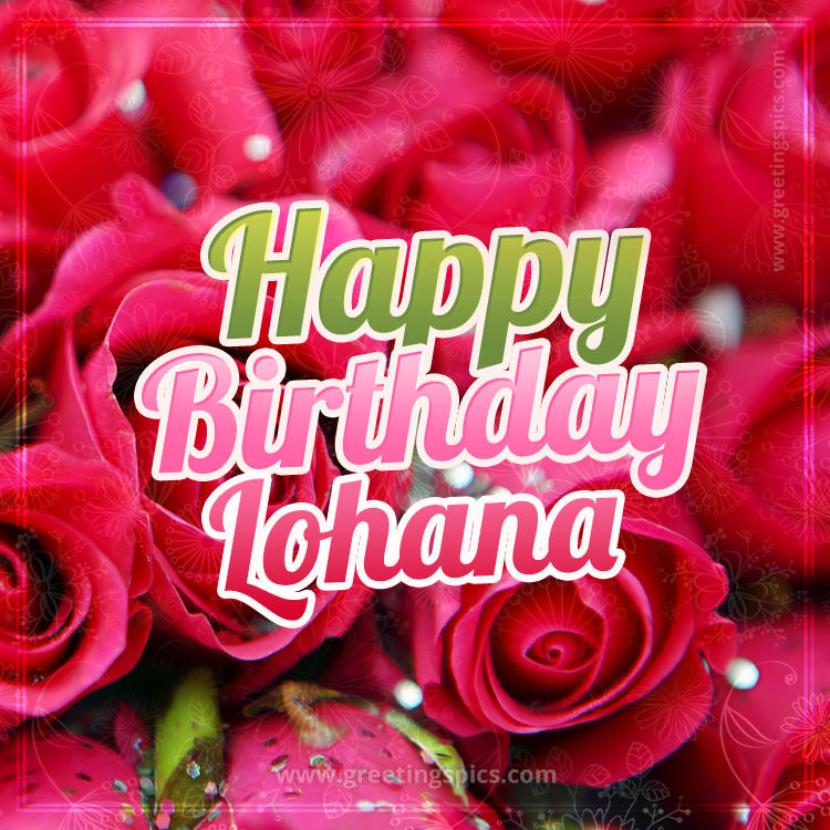 Happy Birthday Lohana beautiful Image with red roses (square shape image)