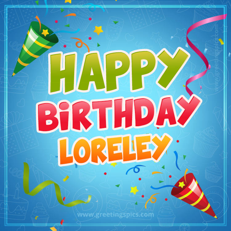 Happy Birthday Loreley picture with confetti and party poppers (square shape image)