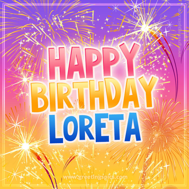 Happy Birthday Loreta Picture with fireworks (square shape image)