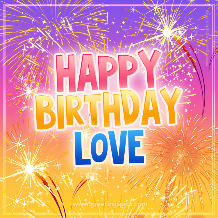 Happy Birthday Love Picture with fireworks (square shape image)