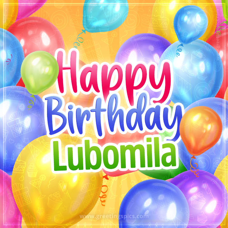 Happy Birthday Lubomila Image with colorful balloons (square shape image)