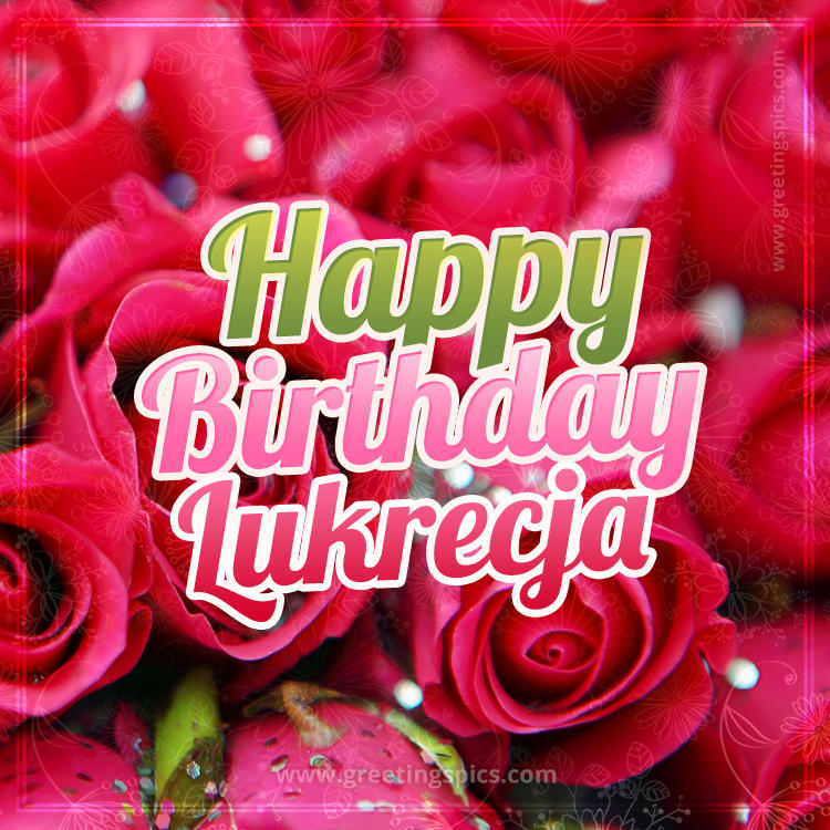 Happy Birthday Lukrecja beautiful Image with red roses (square shape image)