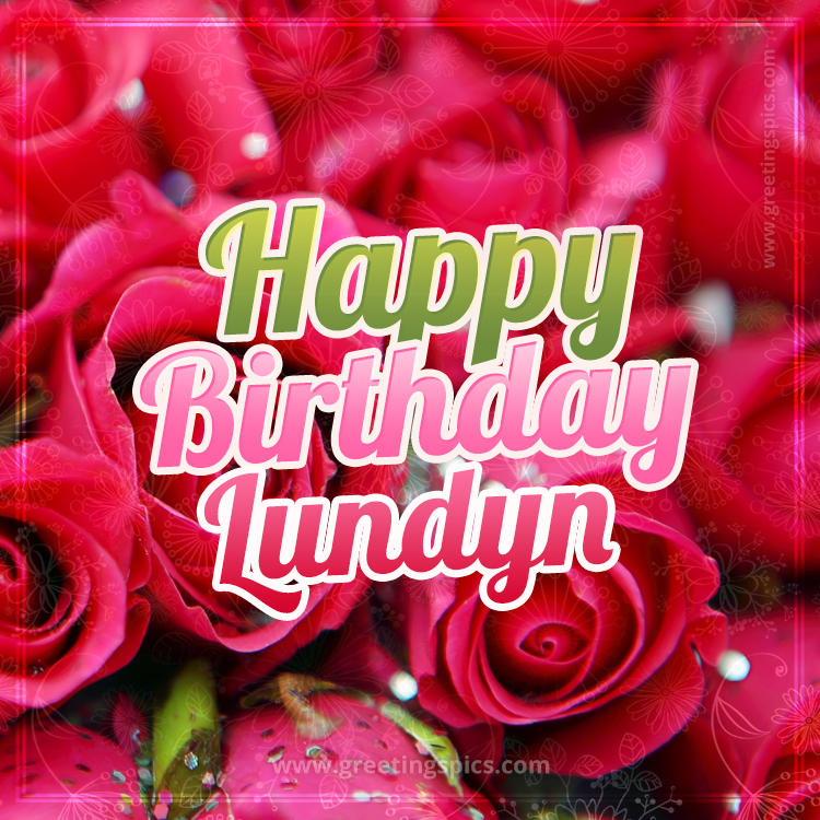 Happy Birthday Lundyn beautiful Image with red roses (square shape image)