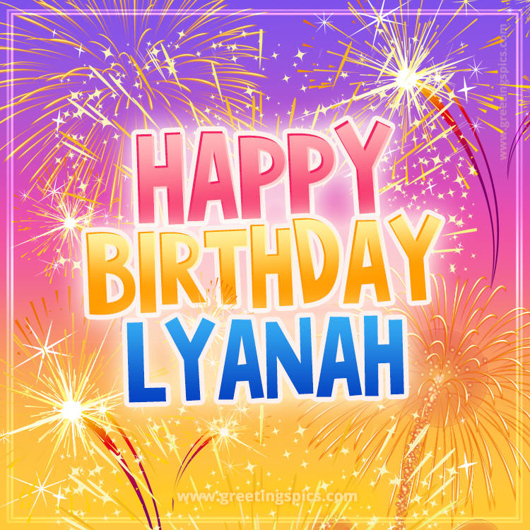 Happy Birthday Lyanah Picture with fireworks (square shape image)