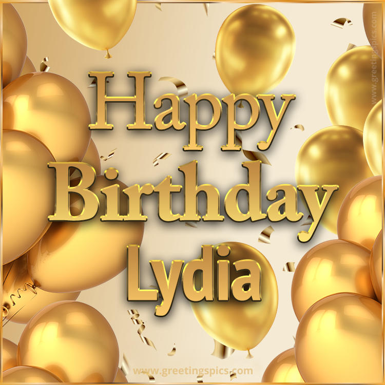 Happy Birthday Lydia Card with golden confetti and balloons (square shape image)