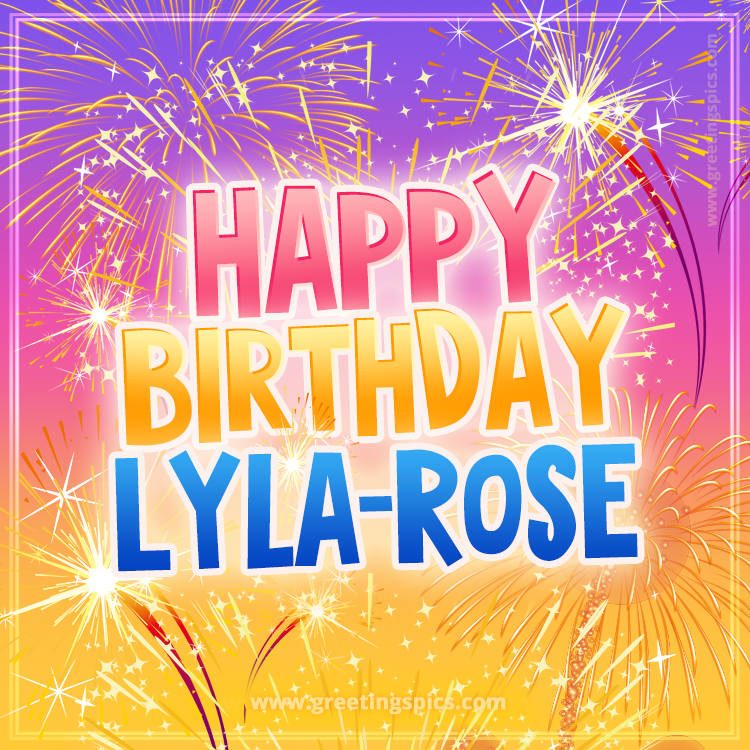 Happy Birthday Lyla-Rose Picture with fireworks (square shape image)