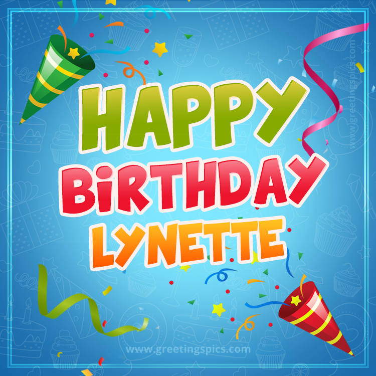 Happy Birthday Lynette picture with confetti and party poppers (square shape image)