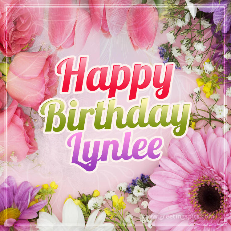 Happy Birthday Lynlee Picture with beautiful flowers (square shape image)