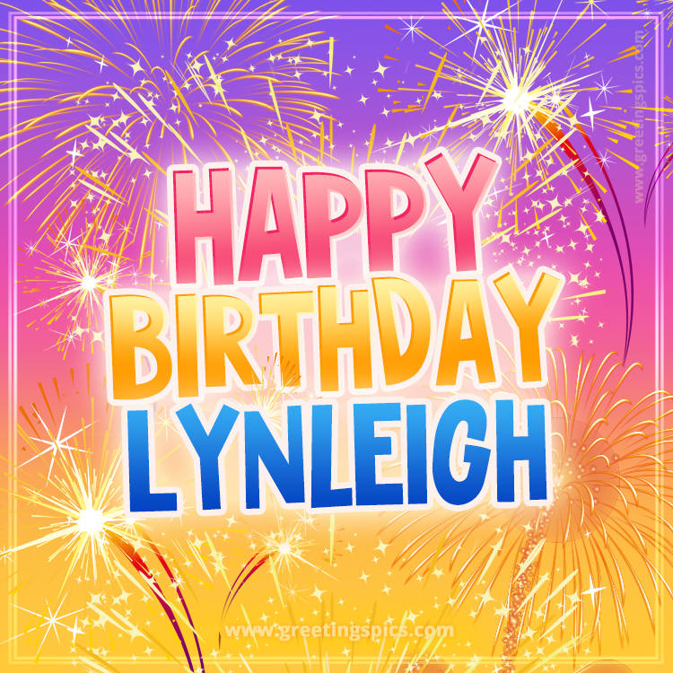 Happy Birthday Lynleigh Picture with fireworks (square shape image)