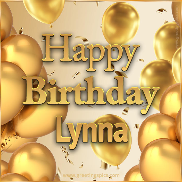 Happy Birthday Lynna Card with golden confetti and balloons (square shape image)